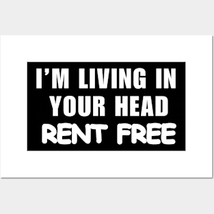 I’m Living In Your Head Rent Free Posters and Art